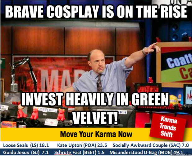 Brave Cosplay is on the rise Invest heavily in green velvet!  Jim Kramer with updated ticker