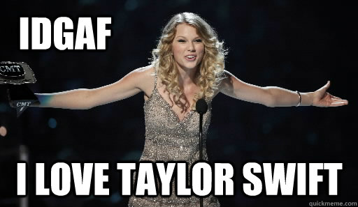 idgaf i love taylor swift - idgaf i love taylor swift  Taylor Swift