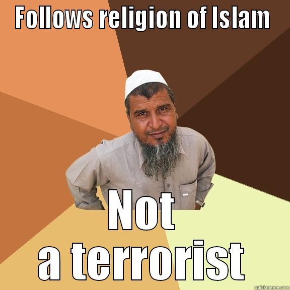 FOLLOWS RELIGION OF ISLAM NOT A TERRORIST Ordinary Muslim Man