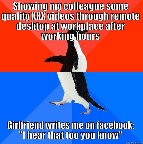 I left my laptop at her place, and it was on max volume. - SHOWING MY COLLEAGUE SOME QUALITY XXX VIDEOS THROUGH REMOTE DESKTOP AT WORKPLACE AFTER WORKING HOURS GIRLFRIEND WRITES ME ON FACEBOOK: 