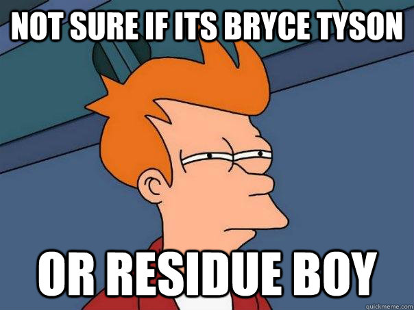 Not sure if its Bryce Tyson or Residue Boy  Futurama Fry