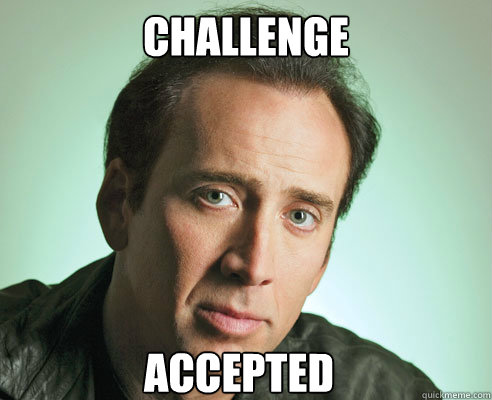 challenge accepted - challenge accepted  Nicolas Cage Challenge Accepted