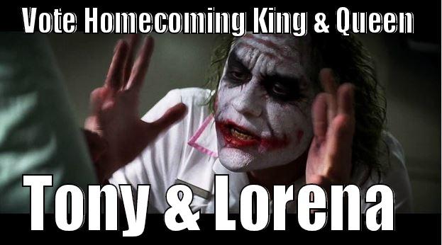 VOTE HOMECOMING KING & QUEEN TONY & LORENA  Joker Mind Loss