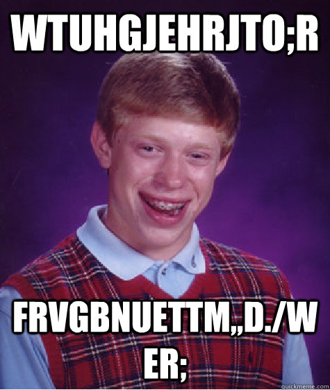 wtuHGJEHRjto;r frvgbnuettm,,d./WER; - wtuHGJEHRjto;r frvgbnuettm,,d./WER;  Bad Luck Brian