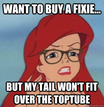 Want to buy a fixie... but my tail won't fit over the toptube  Hipster Ariel