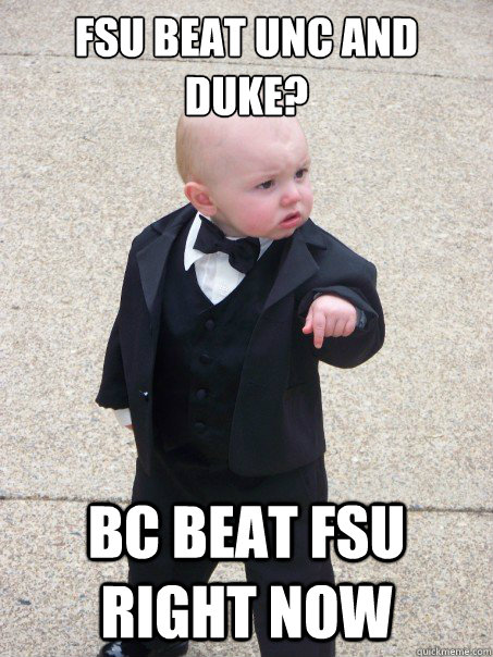 FSU BEAT UNC AND DUKE? BC BEAT FSU RIGHT NOW  Baby Godfather