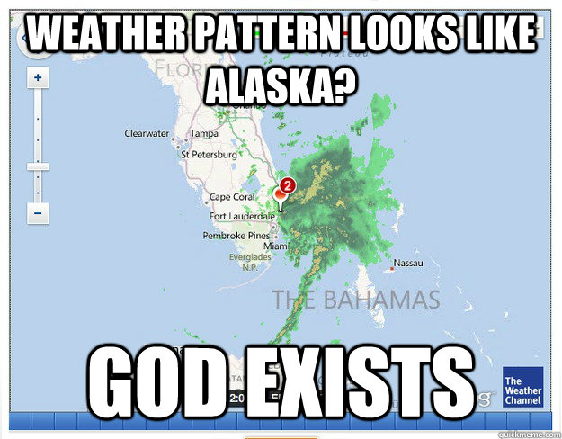 Weather Pattern looks like alaska? God exists  God Exists