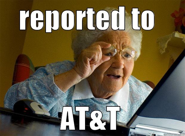 REPORTED TO  AT&T Grandma finds the Internet