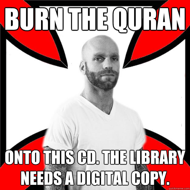 BURN THE QURAN onto this cd. The library needs a digital copy.  
