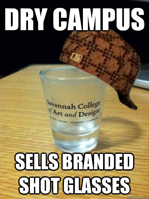 Dry campus Sells branded shot glasses - Dry campus Sells branded shot glasses  Scumbag SCAD