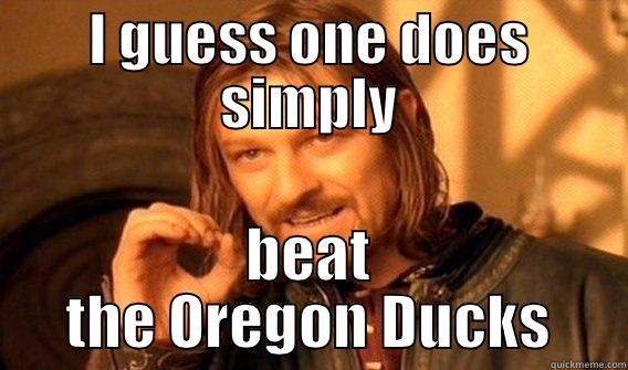 I GUESS ONE DOES SIMPLY BEAT THE OREGON DUCKS One Does Not Simply