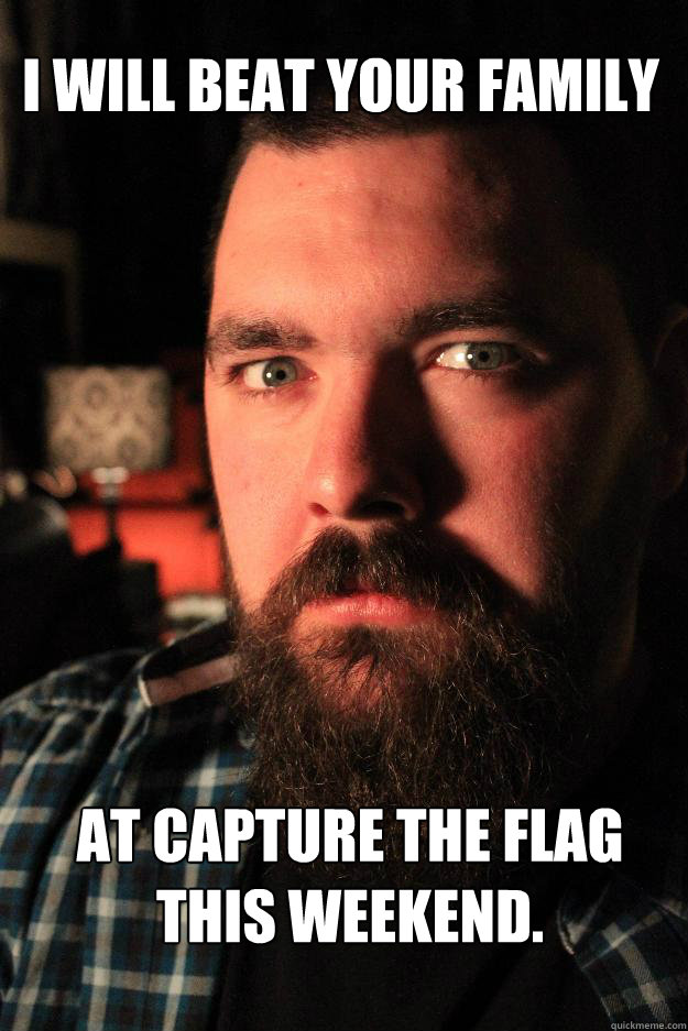 I will beat your family at capture the flag this weekend. - I will beat your family at capture the flag this weekend.  Dating Site Murderer