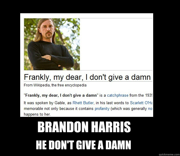 Brandon Harris He don't give a damn  
