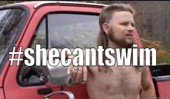 Hey There Justine! -  #SHECANTSWIM Almost Politically Correct Redneck