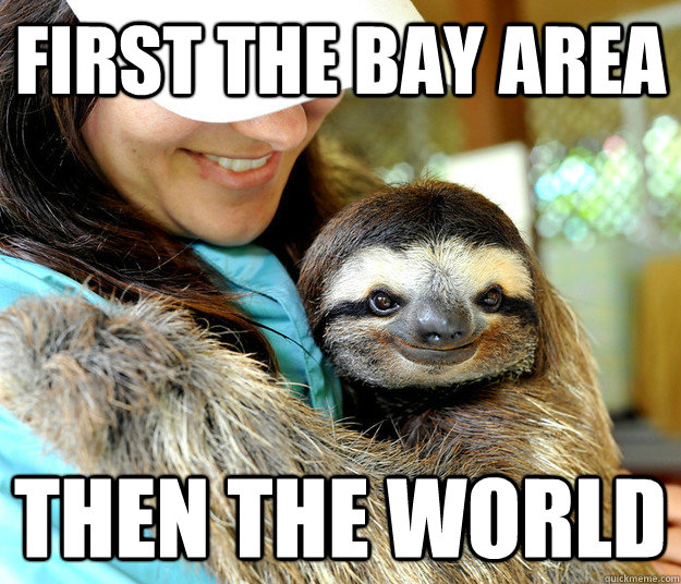 first the bay area then the world - first the bay area then the world  Plotting sloth