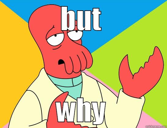 BUT WHY Futurama Zoidberg 