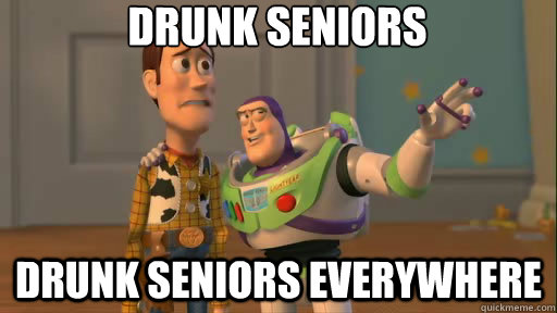 Drunk seniors drunk seniors everywhere  Everywhere