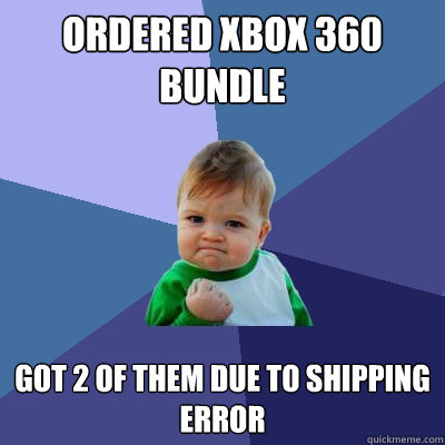 Ordered xbox 360 bundle Got 2 of them due to shipping error  Success Kid