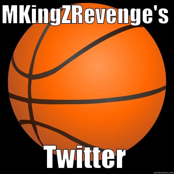 MKINGZREVENGE'S  TWITTER Misc