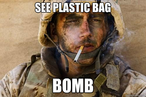 See plastic bag BOMB - See plastic bag BOMB  Ptsd