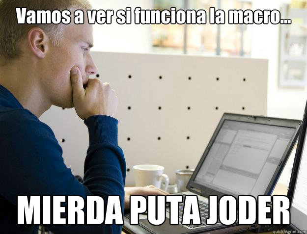 Vamos a ver si funciona la macro... MIERDA PUTA JODER  Programmer