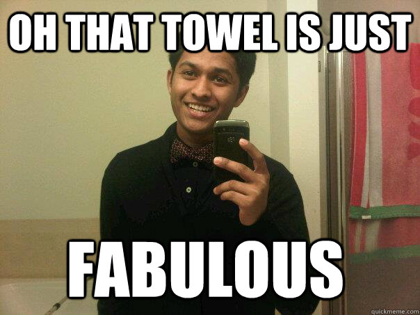 oh that towel is just fabulous - oh that towel is just fabulous  Flamboyant Yasin