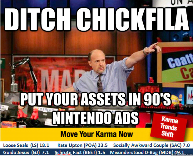 Ditch Chickfila Put your assets in 90's Nintendo ads  