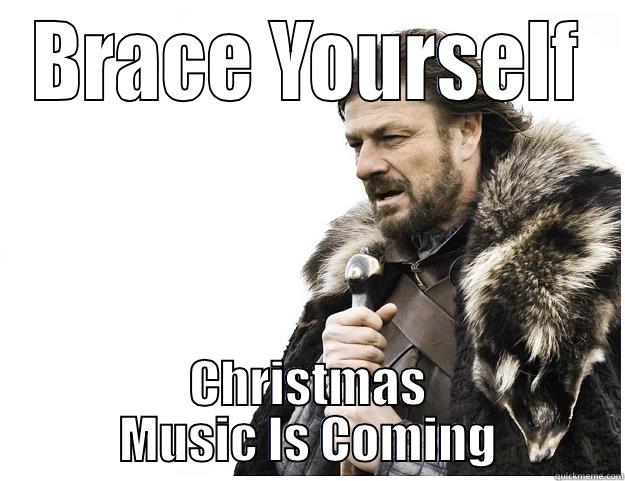 BRACE YOURSELF CHRISTMAS MUSIC IS COMING Imminent Ned