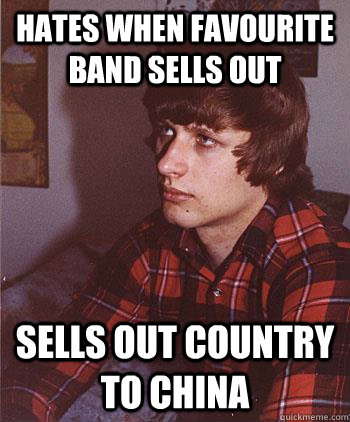 hates when favourite band sells out sells out country to china  Hipster Harper