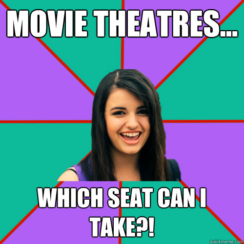 MOVIE THEATRES... WHICH SEAT CAN I TAKE?!  Rebecca Black