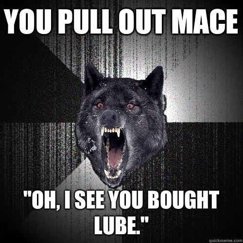 You pull out mace 