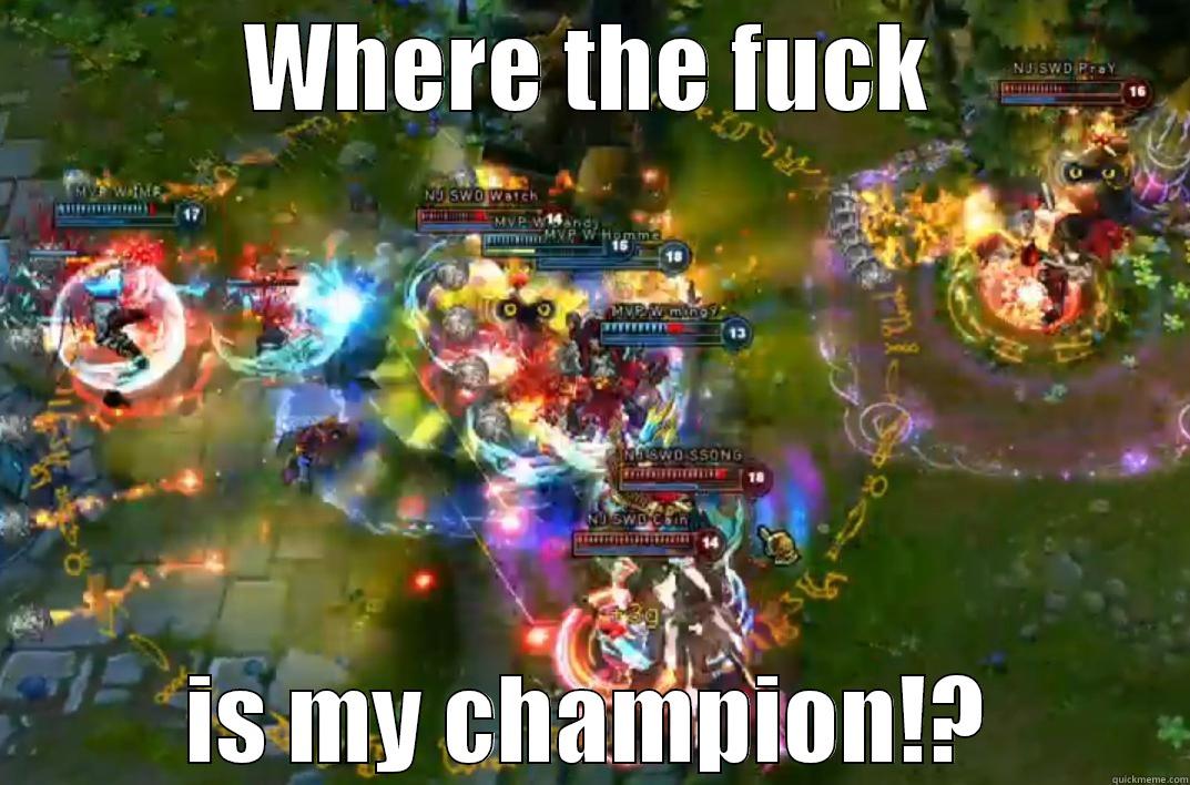 WHERE THE FUCK IS MY CHAMPION!? Misc