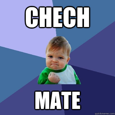 chech mate  Success Kid