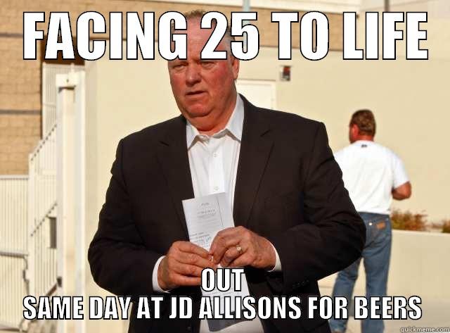   FACING 25 TO LIFE   OUT SAME DAY AT JD ALLISONS FOR BEERS Misc