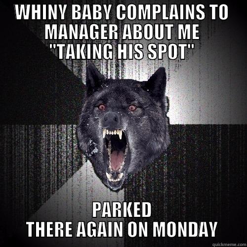     WHINY BABY COMPLAINS TO           MANAGER ABOUT ME       