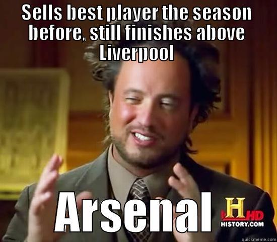 Arsenal LOL - SELLS BEST PLAYER THE SEASON BEFORE, STILL FINISHES ABOVE LIVERPOOL ARSENAL Ancient Aliens