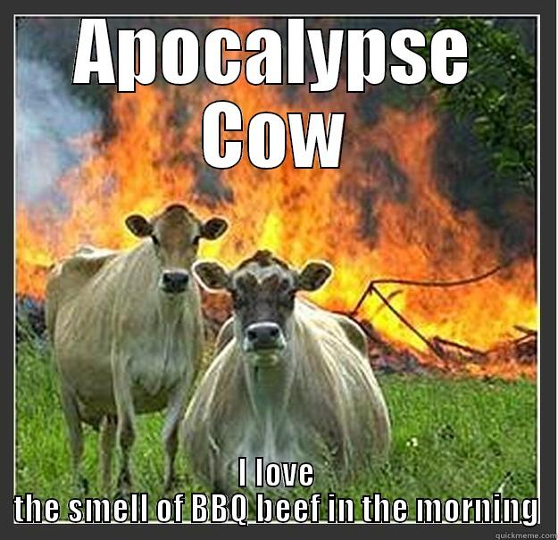 APOCALYPSE COW I LOVE THE SMELL OF BBQ BEEF IN THE MORNING Evil cows