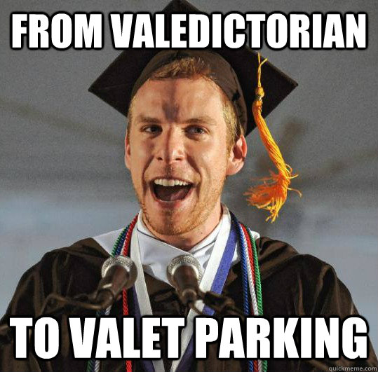 From Valedictorian To Valet Parking  