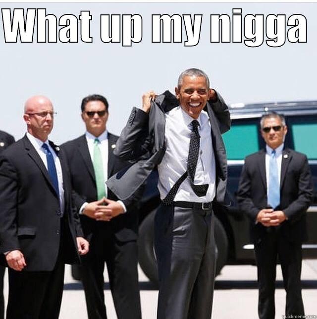 Obama  - WHAT UP MY NIGGA   Misc