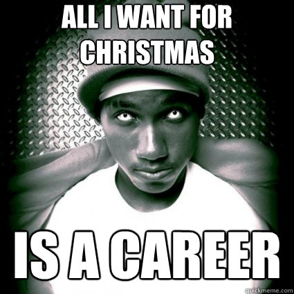 all i want for christmas is a career  