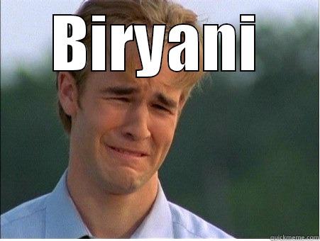 BIRYANI  1990s Problems