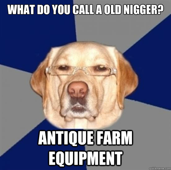 what do you call a old nigger? antique farm equipment  