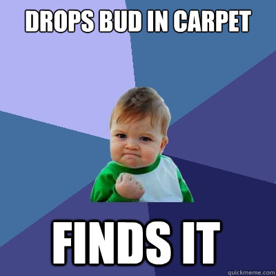 drops bud in carpet finds it  - drops bud in carpet finds it   Success Kid