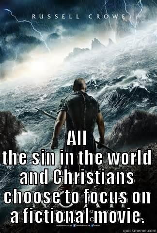  ALL THE SIN IN THE WORLD AND CHRISTIANS CHOOSE TO FOCUS ON A FICTIONAL MOVIE. Misc