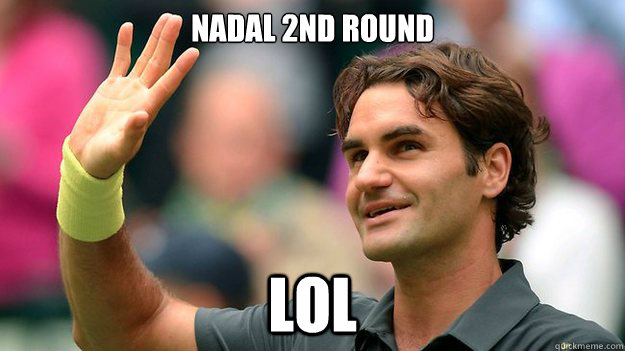 Nadal 2nd round Lol  Wimbledon