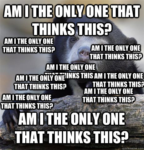 am i the only one that thinks this? am i the only one that thinks this? am i the only one that thinks this? am i the only one that thinks this? am i the only one that thinks this? am i the only one that thinks this? am i the only one that thinks this? am   Confession Bear