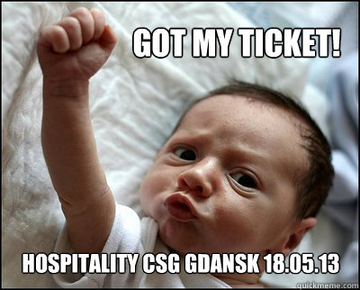 GOT MY TICKET! HOSPITALITY CSG GDANSK 18.05.13  