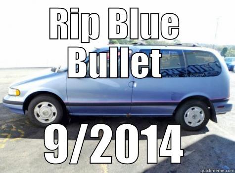 Blue Bullet Death - RIP BLUE BULLET 9/2014 Misc