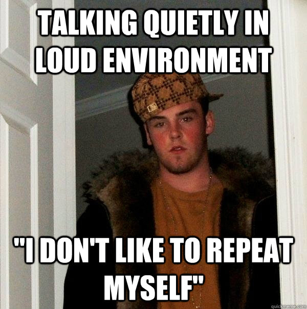 Talking quietly in loud environment 