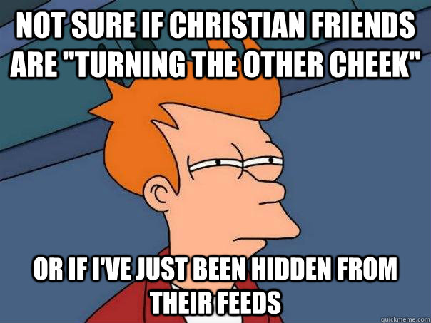 Not sure if Christian friends are 